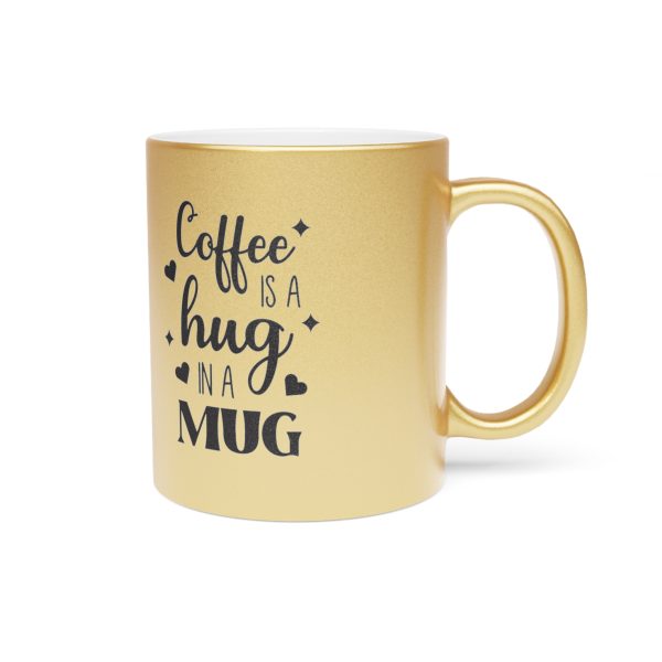 15592054712063831407_2048.jpeg Coffee Is a Hug in a Mug – Metallic Coffee Cup (Gold or Silver)