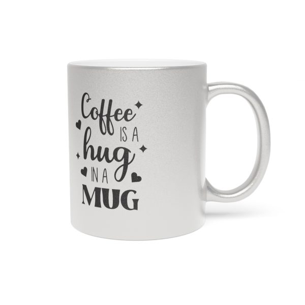 17027986547059017856_2048.jpeg Coffee Is a Hug in a Mug – Metallic Coffee Cup (Gold or Silver)