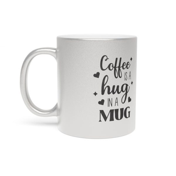 1815577522949582093_2048.jpeg Coffee Is a Hug in a Mug – Metallic Coffee Cup (Gold or Silver)